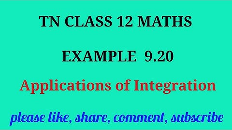 Tn 12 maths | example 9.20| state board |Applications of integration|chapter 9| gmrrao maths |