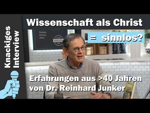 Ergibt es Sinn, sich als Christ mit Wissenschaft zu beschäftigen? Interview mit Dr. R. Junker