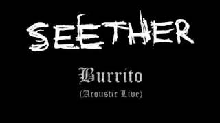 Seether - Burrito (Acoustic Live) chords