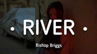 Bishop Briggs - River (lyrics)