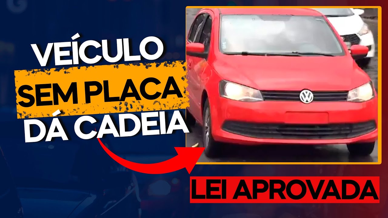 URGENTE: Veículo Sem Placa dá Cadeia e Sem Fiança?