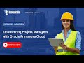 Empowering Project Managers with Oracle Primavera Cloud | ImageGrafix | Oracle Partner