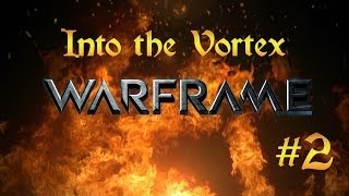Warframe - Into The Vortex (First Look) - Part Two - The Grates and Not-So-Grates