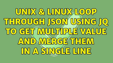 Unix & Linux: Loop through json using jq to get multiple value and merge them in a single line