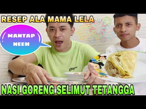 Instruksi Masak RESEP NASI GORENG SELIMUT TETANGGA ALA MAMA LELA || MANTAP NEEEH Yang Enak Dimakan