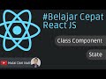 #3 Belajar Cepat React JS - Class Component dan State React JS
