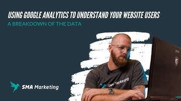 Using Google Analytics to Understand Your Website Users