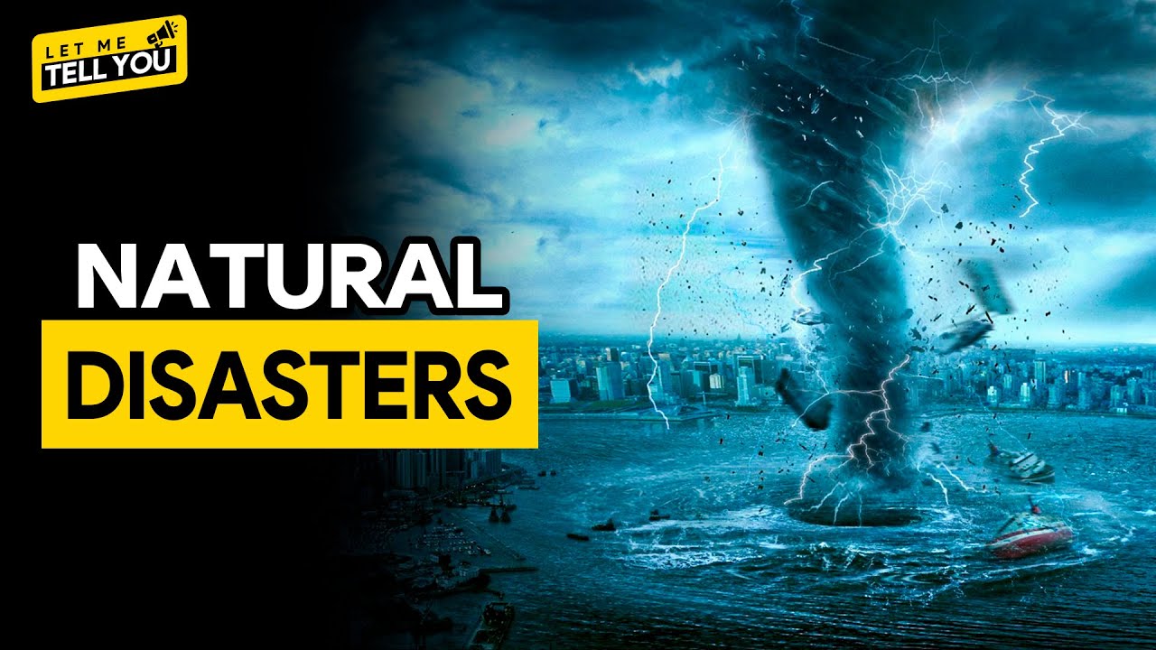 THE WORST NATURAL DISASTERS IN HISTORY - LET ME TELL YOU - YouTube