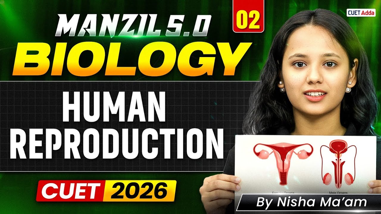 CUET 2026 Biology | Human Reproduction in One Shot | Manzil 5.0