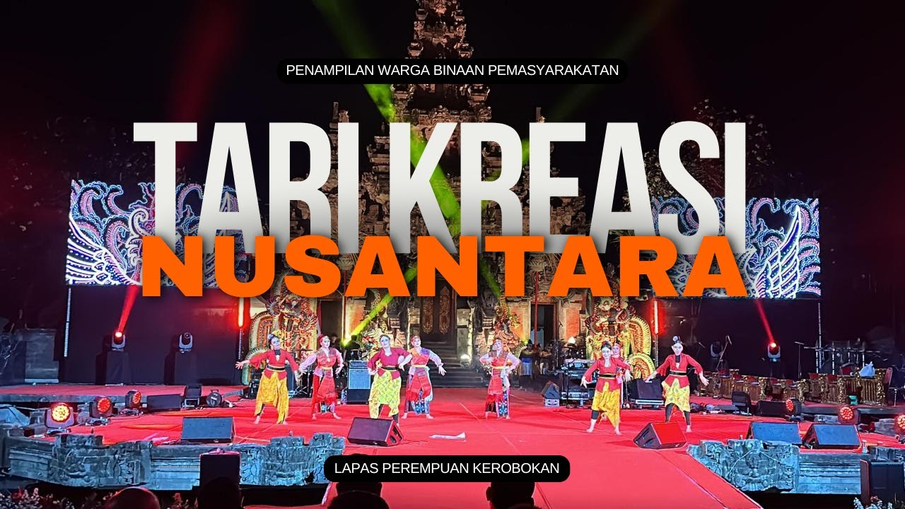 Tari Kreasi Nusantara - Penampilan Warga Binaan Pemasyarakatan LPP Kerobokan di Art Center Bali