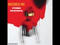 Rihanna - Needed Me (Extended Instrumental)