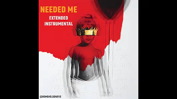 Rihanna - Needed Me (Extended Instrumental)
