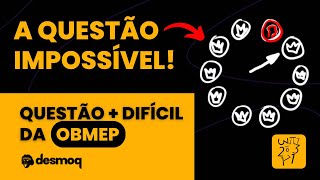 A QUESTÃO MAIS DIFÍCIL DE PADRÕES DA OBMEP (QUASE IMPOSSÍVEL)