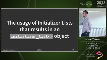 C++Now 2018: Jason Turner “Initializer Lists Are Broken, Let