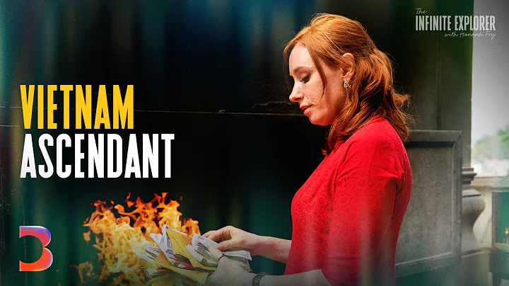 Vietnam Ascendant | The Infinite Explorer with Hannah Fry
