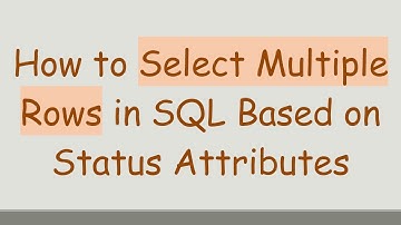 How to Select Multiple Rows in SQL Based on Status Attributes