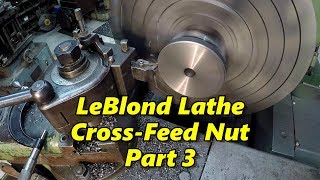 LeBlond Lathe Cross Feed Nut Part 3