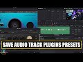 Save Audio Plugins Chain Presets in DaVinci Resolve [ How to Save Track Preset Tutorial ]