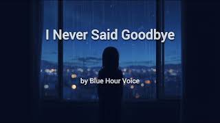I Never Said Goodbye - Blue Hour Voices (Official Lyric Video)