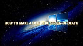 HOW TO MAKE A FAKE BLUE SCREEN OF DEATH
