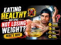Eating Healthy But Still Not Losing Weight? Here’s Why