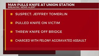 Man pulls knife at Union Station