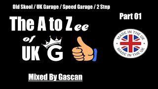 Spring 2023 / The A to Zee of UK G! / Old Skool Garage Mix Part 01 / Speed Garage / 2-Step