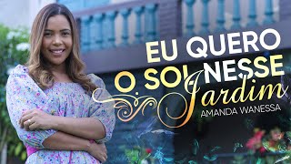 Eu Quero Sol Nesse Jardim - Amanda Wanessa (Voz e Piano) #209