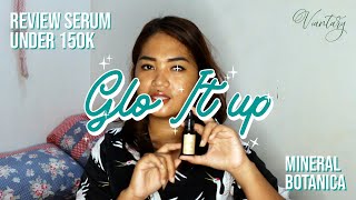 Review Glo It Up Serum Mineral Botanica || Local Serum Under 150k