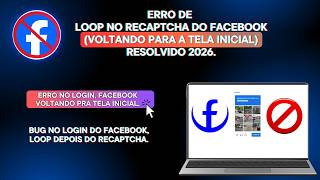 Facebook reCAPTCHA loop error (RETURNING TO HOME SCREEN) Resolved 2026.
