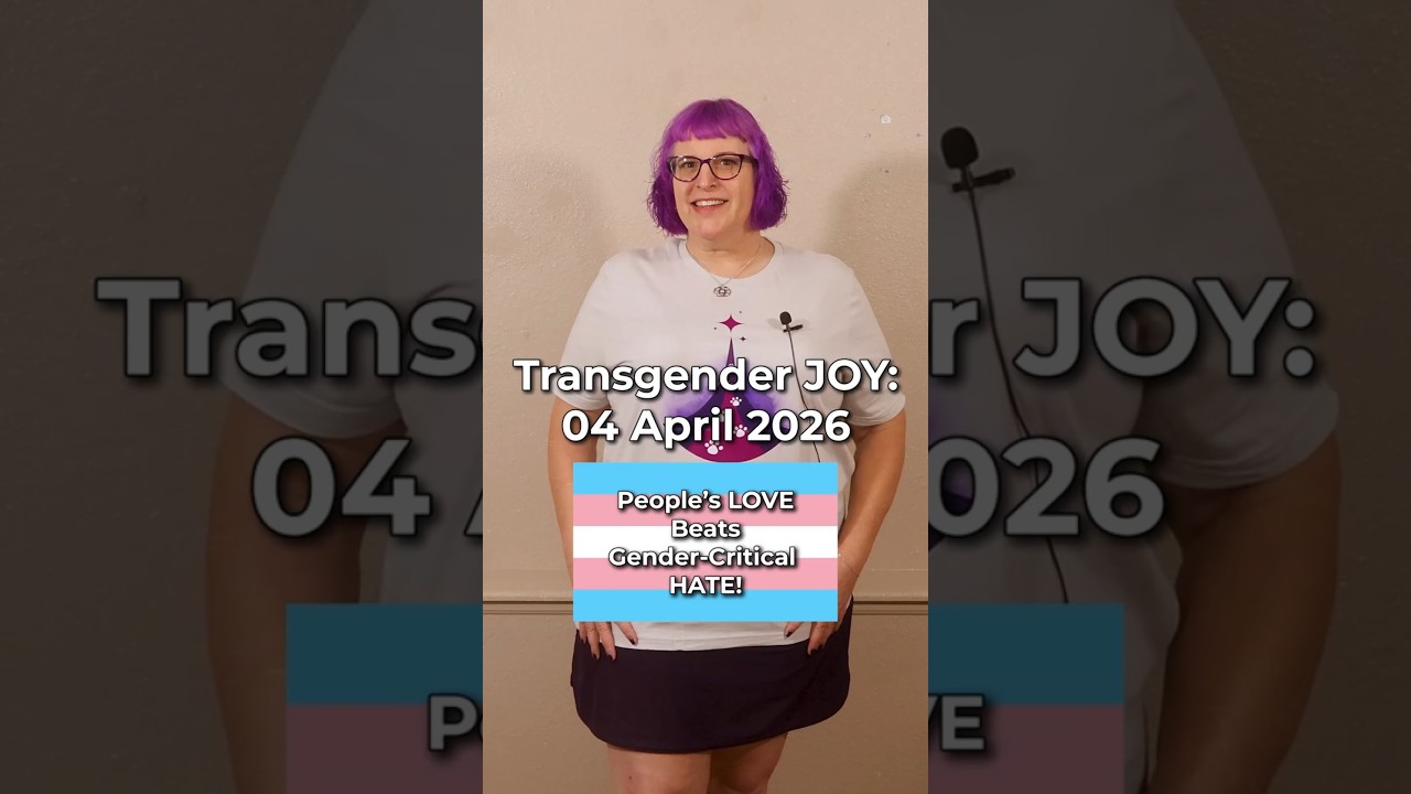 Transgender JOY: People's Love Beats Gender-Critical HATE