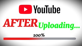 FOUR Things to Do AFTER Uploading Your Video to YouTube