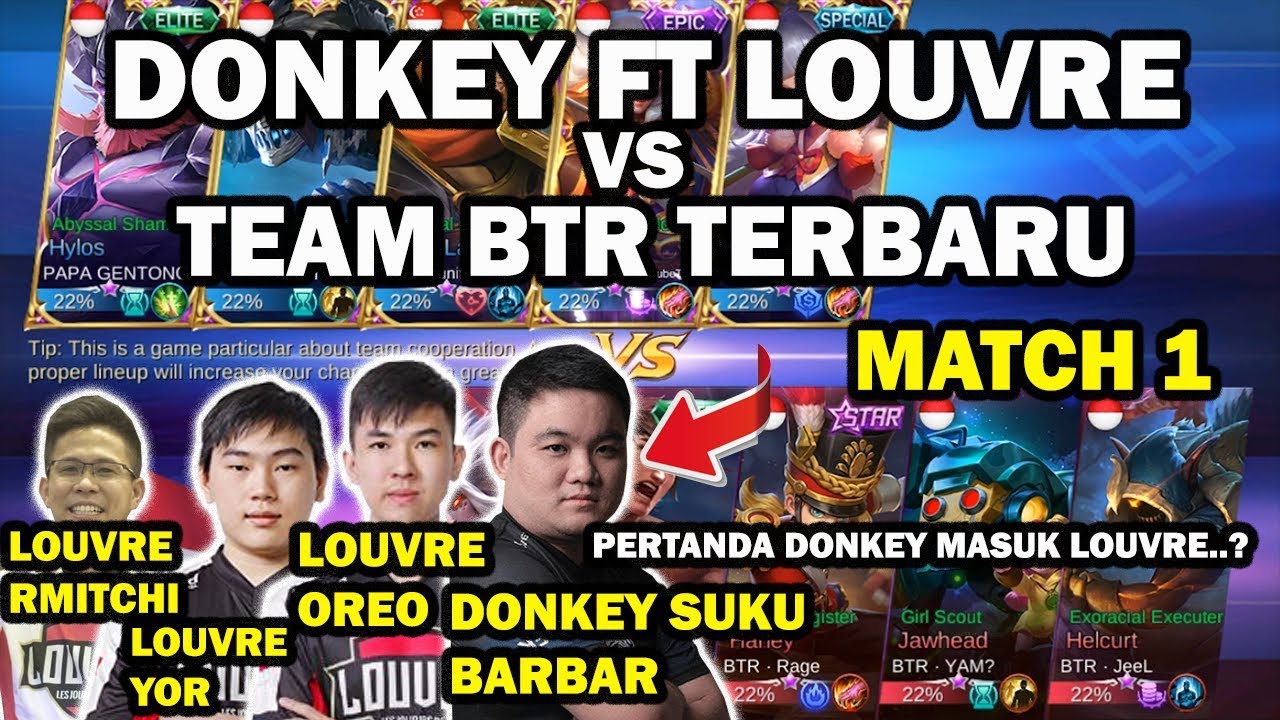 Donkey Bermain Bersama Team Louvre vs Team BTR Terbaru match 1,Donkey/Hylos,Rmitchi/Lancelot,Oreo