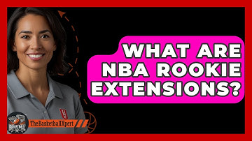 What Are NBA Rookie Extensions? - The Basketball Xpert