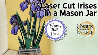 Laser cut Irises In a Mason Jar