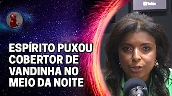 imagem do vídeo "UMA NOITE DE INFERNO..." com Vandinha Lopes | Planeta Podcast (Sobrenatural)