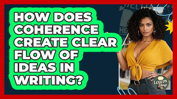 How Does Coherence Create Clear Flow Of Ideas In Writing? - Lexicon Lounge