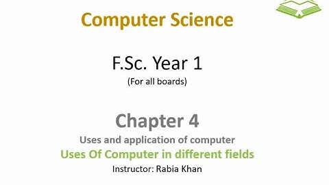 FSc Computer Science Book 1, CH 4, LEC 72:Uses Of Computer In Different Fields