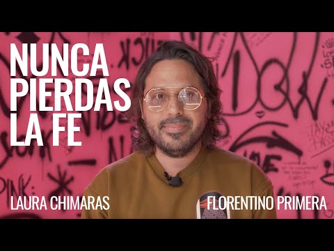 Nunca Pierdas La Fe | Laura Chimaras | Florentino Primera | Capítulo 1