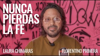 Nunca Pierdas La Fe | Laura Chimaras | Florentino Primera | Capítulo 1