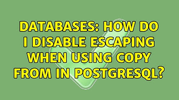 Databases: How do I disable escaping when using COPY FROM in PostgreSQL? (3 Solutions!!)