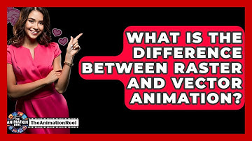 What Is The Difference Between Raster And Vector Animation? - The Animation Reel