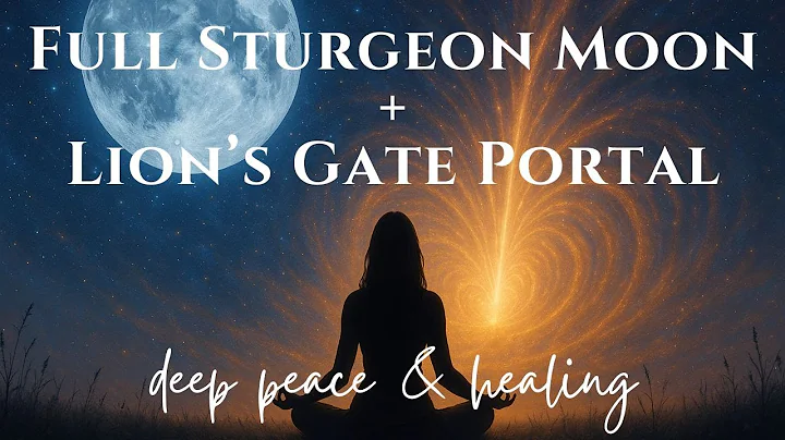 Full Sturgeon Moon + Lion's Gate Portal | Guided Meditation to Unlock the Rare Magic