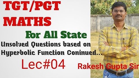 TGT/PGT MATHS#2022#               Unsolved Ques. Based on Hyperbolic Func Continued.Rakesh Gupta Sir