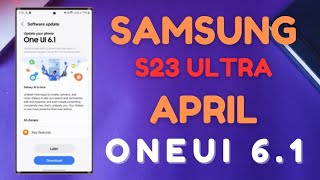 ONE UI 6.1|| Samsung S23 ultra April New Update 2024 || ?