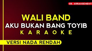 Wali band - Aku Bukan Bang Toyib (Karaoke versi nada rendah) High Audio Quality!!