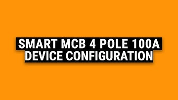 Smart MCB 4 Pole 100A Device Configuration