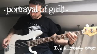 Portrayal Of Guilt - It&#39;s allready over (Bass cover)