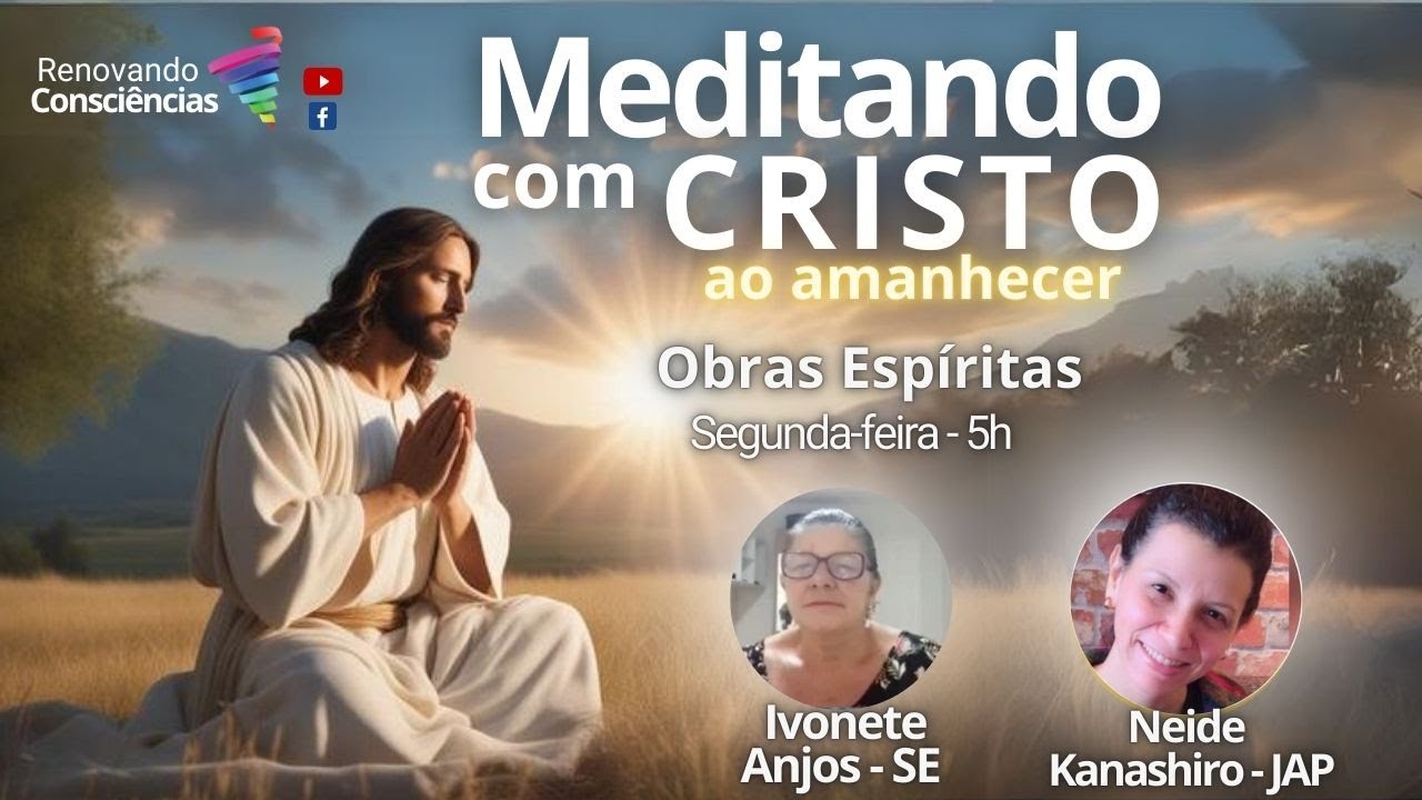 MEDITANDO COM CRISTO AO AMANHECER -OBRAS ESPÍRITAS- IVONETE ANJOS (BRASIL) E NEIDE KANASHIRO (JAPÃO)