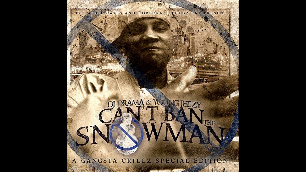 Young Jeezy & DJ Drama - Can't Ban The Snowman [Gangsta Grillz Special Edition] (Full Mixtape)